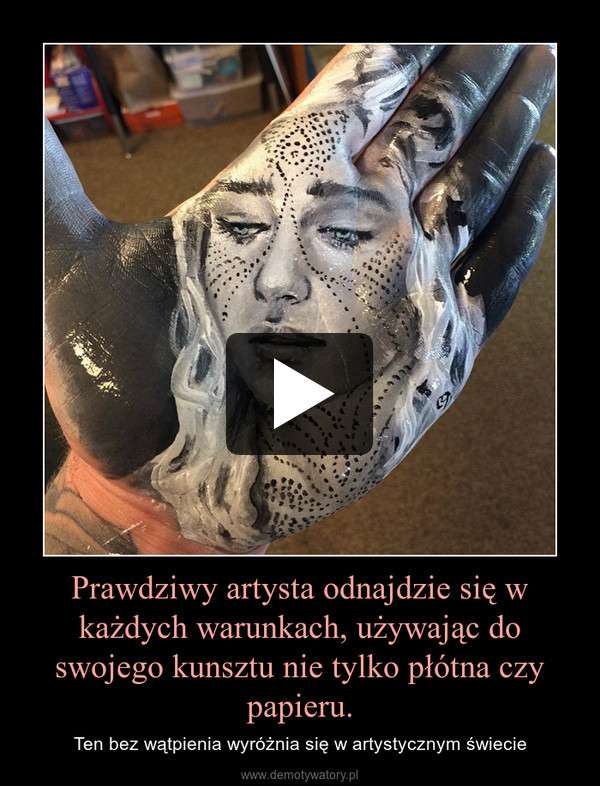 Prawdziwy artysta odnajdzie się w każdych warunkach, używając do swojego kunsztu nie tylko płótna czy papieru. – Ten bez wątpienia wyróżnia się w artystycznym świecie 