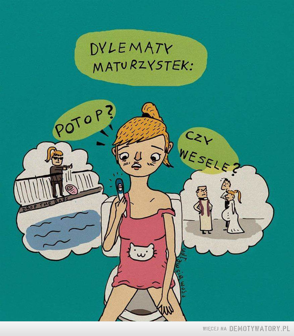 Dylematy maturzystek –  Dylematy maturzystek:Potop? Czy Wesele?