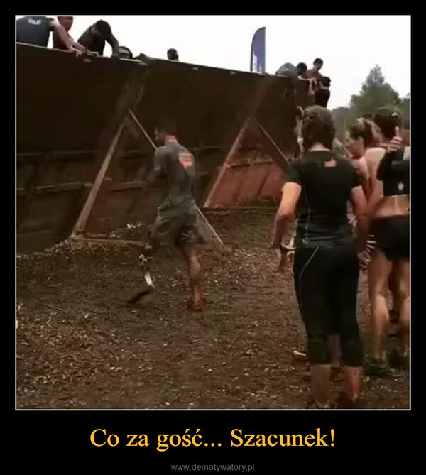 Co za gość... Szacunek! –  