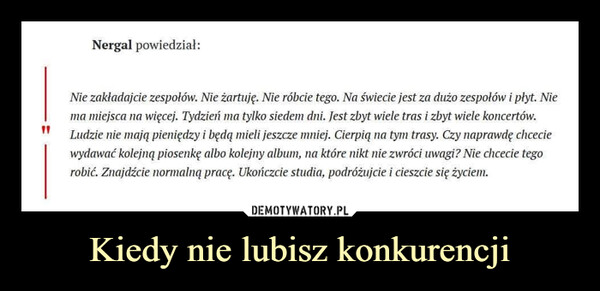 Kiedy nie lubisz konkurencji –  Nergal powiedział: Nie zakładajcie zespołów