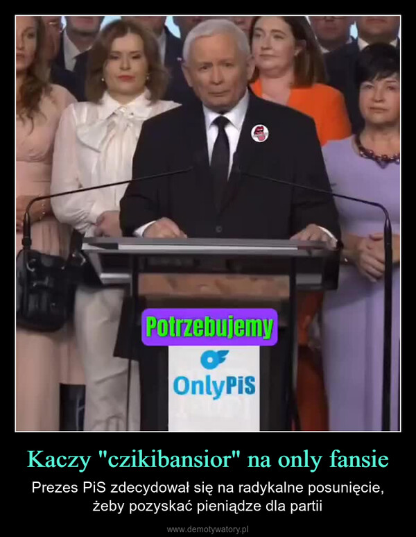 Kaczy "czikibansior" na only fansie – Prezes PiS zdecydował się na radykalne posunięcie, żeby pozyskać pieniądze dla partii PotrzebujemyOnlyPis