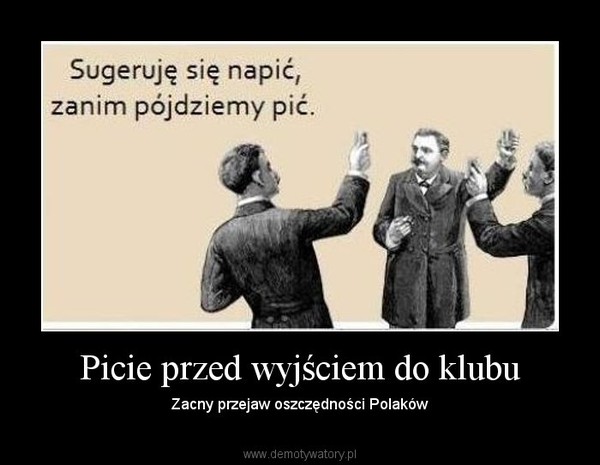 Picie przed wyjściem do klubu – Zacny przejaw oszczędności Polaków 