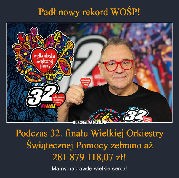 Podczas 32. finału Wielkiej Orkiestry Świątecznej Pomocy zebrano aż281 879 118,07 zł! – Mamy naprawdę wielkie serca! wielka orkiestraŚwiątecznejpomocy202432wielka orkiestraświatecznejpomocyFINALwiella orkiestraswiatecznejpomocy202432wiella ariestaSwane