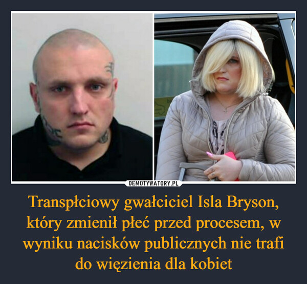 Transpłciowy gwałciciel Isla Bryson, który zmienił płeć przed procesem, w wyniku nacisków publicznych nie trafi do więzienia dla kobiet –  