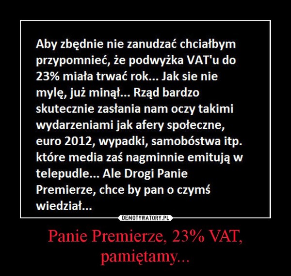 Panie Premierze, 23% VAT, pamiętamy... –  