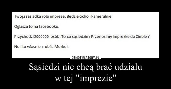 Sąsiedzi nie chcą brać udziałuw tej "imprezie" –  