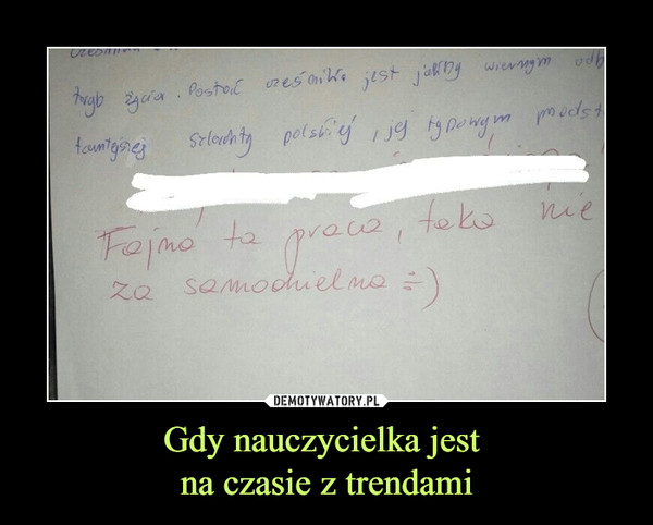 Gdy nauczycielka jest na czasie z trendami –  