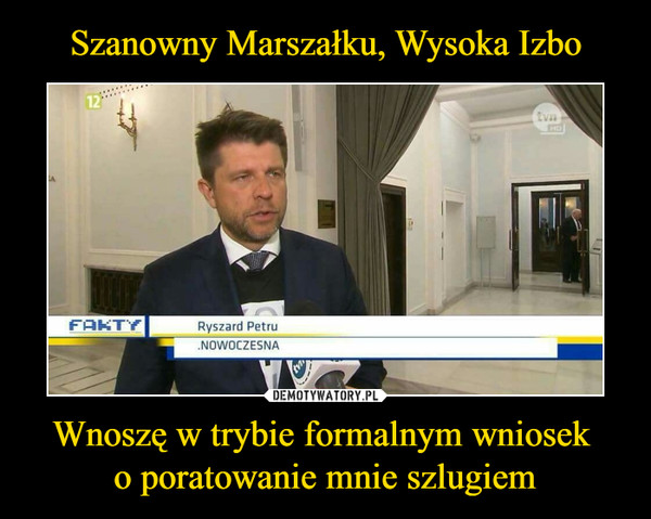 Wnoszę w trybie formalnym wniosek o poratowanie mnie szlugiem –  