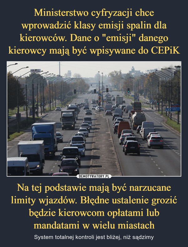 Na tej podstawie mają być narzucane limity wjazdów. Błędne ustalenie grozić będzie kierowcom opłatami lub mandatami w wielu miastach – System totalnej kontroli jest bliżej, niż sądzimy Frost & MTBJeziorki Pd.Stacja kolJeziorkiELLE ANTIPE