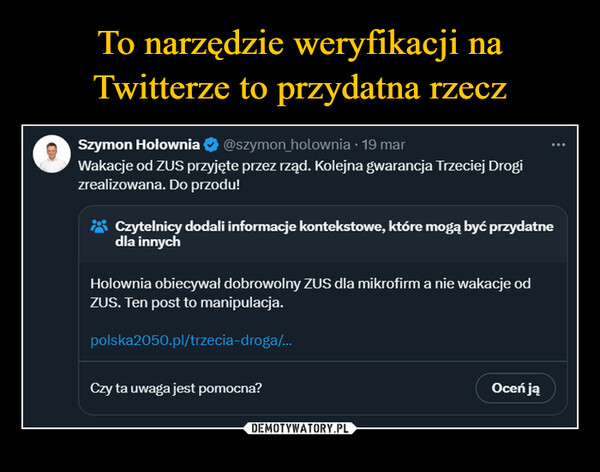  –  C9Szymon Hołownia@szymon_holownia • 19 marWakacje od ZUS przyjęte przez rząd. Kolejna gwarancja Trzeciej Drogizrealizowana. Do przodu!Czytelnicy dodali informacje kontekstowe, które mogą być przydatnedla innychHolownia obiecywał dobrowolny ZUS dla mikrofirm a nie wakacje odZUS. Ten post to manipulacja.polska2050.pl/trzecia-droga/...Czy ta uwaga jest pomocna?Oceń ją