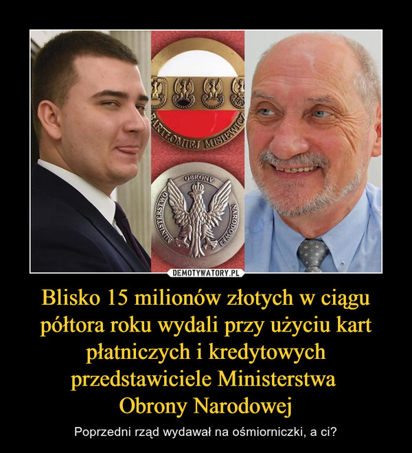 Blisko 15 milionów złotych w ciągu półtora roku wydali przy użyciu kart płatniczych i kredytowych przedstawiciele Ministerstwa Obrony Narodowej – Poprzedni rząd wydawał na ośmiorniczki, a ci? 