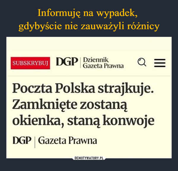  –  SUBSKRYBUJ DGP DziennikGazeta PrawnaQ =Poczta Polska strajkuje.Zamknięte zostanąokienka, staną konwojeDGP Gazeta Prawna