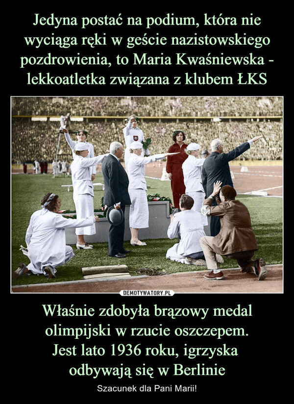 Właśnie zdobyła brązowy medal olimpijski w rzucie oszczepem.Jest lato 1936 roku, igrzyska odbywają się w Berlinie – Szacunek dla Pani Marii! 