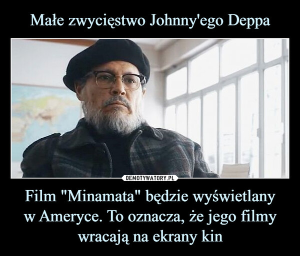 Film "Minamata" będzie wyświetlanyw Ameryce. To oznacza, że jego filmy wracają na ekrany kin –  