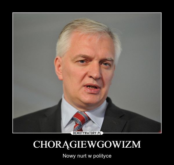 CHORĄGIEWGOWIZM – Nowy nurt w polityce 