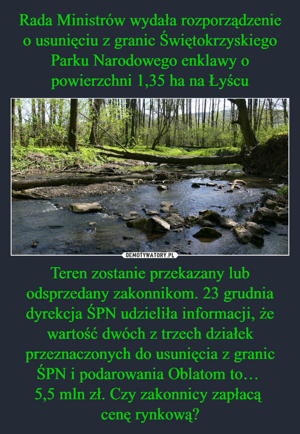 Teren zostanie przekazany lub odsprzedany zakonnikom. 23 grudnia dyrekcja ŚPN udzieliła informacji, że wartość dwóch z trzech działek przeznaczonych do usunięcia z granic ŚPN i podarowania Oblatom to… 5,5 mln zł. Czy zakonnicy zapłacą cenę rynkową? –  