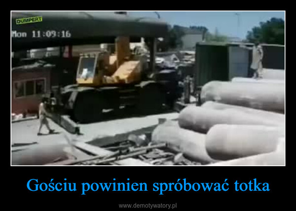 Gościu powinien spróbować totka –  