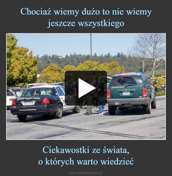 Ciekawostki ze świata,o których warto wiedzieć –  SCOTTS VALLEY POLICE1226359www.scottevalleypd.comPOLICESHERIFF1240678700