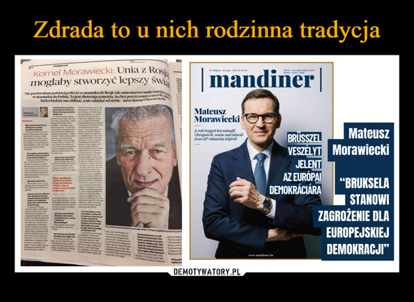  –  ΤΟmagazynRosjaKornel Morawiecki: Unia zmogłaby stworzyć lepszy świaNie pochwalam polskiej polityki w stosunku do Rosji, tak samo martwi mnie rosyjska,w stosunku do Polski. To jest złowroga symetria. Ja chcę pozytywnej symetrii,taktóra będzie nas zbliżać, a nie oddalać od siebie mówi Kornel MorawieckiAnita CaprynRotmomaBej dziś Panu do PiS-u?Wstąpi Pan w końcudo partii rządzącejStarujemy przecież w wyborach samorządowych jakooddzielna formacja, Zarejerowalimy wytych województw kdo sejmików wojewódzkichKonkurujemy z PS-em, więcnie zainierzam do niegowchodzić.Jak wygląda rejestracja komitetów wyborczych Panaparti Wolni SCalliem nielle. 1się, w trakcie wyborów,struktura jest jeszcze slabaNie mamy jeszcze ogólnopolskiej rozpoznawalności, niemamy działaczy we wszystkich terenowych ogniwach.Niemniej jednak ta strukturanieźle się spisalaNie obyło się bez aferMówi pani o tym, co wydarzyło się w Warszawie? Tobyla adresowana wobec naspresWarszawie członkowie Wis pro-bowall zarejestrować listęwyborczą podpisaosób, które jak się okazato już nie żyjTo była prowokacjaUstawka, która miała nastozegrać w Warszawie iteranie możemy wystawićswojego kandydata na prezydenta. Ujawniła się nasza sta-bolc, nasze nieprzygotowanie. Bije się w w e pierstprzepraszam za namAle też dziękuje wszystkim,calej tresty naszych zwolenników, którzy zarejestrowalilisty do sejmików wojewódzkich w 63 na 85 c85 okręgów wyborczych. W tym w 11 województwach. Jesteśmy w pel-ni obecni na obszarze 2/3kraju. To spory sukces naszejprosimy o głosy.Jak patrzy Pan na wyborysamorządowe? Na ile onefaktycznie mają maczeniepolityczne?To jest pewnego rodzajupolityczny test i jako taki, maznaczenie. Ale dla nas-takiejformacji jak Wolni i Sprawiedliwi te wybory majadute maczenie. To pierwszezarysowanie naszej obecnościw przestrzeni publicznej,możemy się pokazać: „Oto jesteśmy". Zalely nam na zbudowaniu sily politycektóra będzie w stanie konkutować z PiS-eeniz anty-PISem. Która po przyszłoroczmych wyborach parlamentarmych da stabilność władzybibszej solidaryzmowi niz bberalizmowiJakie szanse opory Panwidzi w tych wyborach?Sondane pokazuja, de Pisbędzie miał lepszy wynik niprzed czterema laty, choćprognozy są takie, te moženie mieć większości w sejmiAfera z podpisamizmarłych na listachto byla prowokacjaustawka. Bje sięw piersi i przepraszamza nalwnośćkach wojewódzkich. Chcial-bym, żeby kandydaci WIS, jezdobędą mandary i wejdądo sejmików wojewódzkich,nworzyli koalicję i współpracowali z PiS-emJak Pan ocenia dzisiejszedzialania rządul patrzyna działania syna-premiera MateuszaMorawieckiego?Pare rary już o tym mówilem, również w rozmowiepanissię coś zmienilo?Transfery środków, które idaod bogatych do biednych, sana tyle dule, że biedni stająsię mniej biedni-i to mi siępodoba. Ale jeżeli chodziosposoby rządzenia nag-re", to rozrywki międzywładzą sądowniczą, a władząustawodawcą i wyki wykonawczapodobają mi się już dubomniej. To są rozgrywki na za-sadzie kto kogo Wladrama być oparta o konsensuso współdzialanie. Takie spot-kanie, jakie odbył niedawnopremier, mój syn, z panią seMalgorzata Gendermiejsce zmipowinnoprzed rozpatrywaniem ustawsadowniczych na poziomieparlamentarnym. Dlatego japrzy tej ustawie wstrzymalem się od głosu. Nie możnatu być wyrazicielem takiej fl-lozofi, de wladza wykonawcza pokonaa władzę sądownicą, albo, he władza sadownicza stanie okoniem i nie pod-da się władzy ustawodawczej. Musi być równowagawładz. I pod tym względemjestem krytycny wobec radu Prawa i SprawiedliwościWażna jest jedno PolakówSpór strony rządowej i opozycji wchodzi na niceobroty. Nie podoba mi się toidlatego próbuję budować sile, która stanie pomiędzy tymi dwoma obozami. Sile,która przyciągnie tych, którzy nie chcą być ani z PS-em,ania Platforma, ani z SLD, aniPSL-em, tylko w twórczy,ale też nowoczesty sposóbchcą zmieniać Polskę.To, co się dzieje na szczytach władzy, między strowspoleczeństwie. WidziPan jakiś nowy kierunek,który byłby zaczynemdo tega leby te podziałyraczej zasypywać?Te podziały się zaostrzająi poglebiają. To jest wymiday nich kiem zlej polityki zarównoZasadniczą rzeczą jestfalt, he pod względem crządy, kprzywracają nadzieję na godne życie dużymrzeszom społeczeństwaadu jaki opozycji. Obiestrony widzą w tych podziałach swój wąski, politycznyinteres, a zbyt matmalo majana względnie, że na tym cier-pi interes Polski. Ciężko rzatykowwKomel Morawiecki: Musi być równowaga władz. Pod tym względem jestem krytykiemdzić, ciężko prowadzić na-ród, który jest tak głębokopodzielony, którego jednapolowa jest w biernym opo-rze przeciwko tej drugiej polowie. Wtedy urzędy źle pra-cuja, sady Ble pracują: calastruktura państwarnarodowl, tylko zaczyna sięshużyrozgrywka kto kogo".Zastanawiam się, czy takjednak do końca jest. Ow-szem, podziały są na rękęzarówno władzy, jak i opo-zycji, ale może ludzie wcale już nie chcą przynależećdo wrogich sobie plemion?Pociesza mnie pani. Jeślitak jest, to szanse partii Wol-nii Solidami rosną. Jeżeli jestgrupa Polakówchce się wpisyrykę podziałusporu, w którynazywa druga druga te pierkłamcami albVI. évfolyam | 18. szám 2024. 05. 02-08.890 Ft Eves elófizetőknek: 855F456 EUR 173 RON 459 DENmandinerMateuszMorawieckiA volt lengyel kormányfőUkrajnáról, uniós zsarolásrólés az EP-választás tétjérőlBRÜSSZELMateuszVESZÉLYTMorawiecki"BRUKSELAJELENTAZ EURÓPAIDEMOKRÁCIÁRASTANOWIZAGROŻENIE DLAEUROPEJSKIEJDEMOKRACJI"www.mandiner.huWrócę jeszsądów, bo