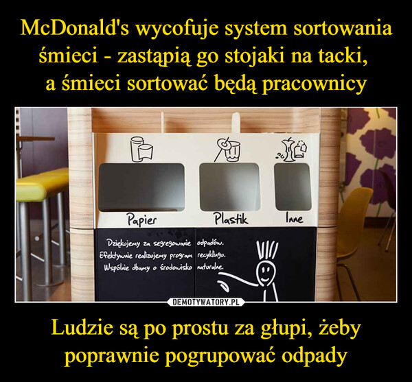 Ludzie są po prostu za głupi, żeby poprawnie pogrupować odpady –  PapierPlastikInneДобријему га безеденные обработRyuke realizujemy pragya recykingo.Wiedy odowisko naturalbeEA