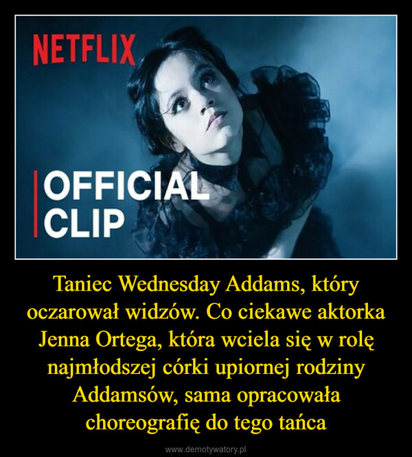 Taniec Wednesday Addams, który oczarował widzów. Co ciekawe aktorka Jenna Ortega, która wciela się w rolę najmłodszej córki upiornej rodziny Addamsów, sama opracowała choreografię do tego tańca –  