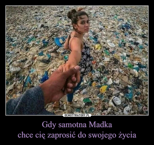 Gdy samotna Madkachce cię zaprosić do swojego życia –  