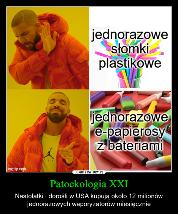 Patoekologia XXI – Nastolatki i dorośli w USA kupują około 12 milionów jednorazowych waporyzatorów miesięcznie imgflip.comjednorazowesłomkiplastikowejednorazowee-papierosyz bateriami