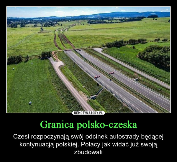 Granica polsko-czeska – Czesi rozpoczynają swój odcinek autostrady będącej kontynuacją polskiej. Polacy jak widać już swoją zbudowali 20/09/2023