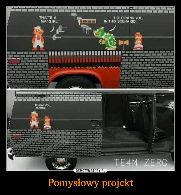 Pomysłowy projekt –  THAT'S AMA'GIRL!I OUTRANK YOU,IN THIS SCENARIO!THANK YOU,MARIO!TE4M ZERO