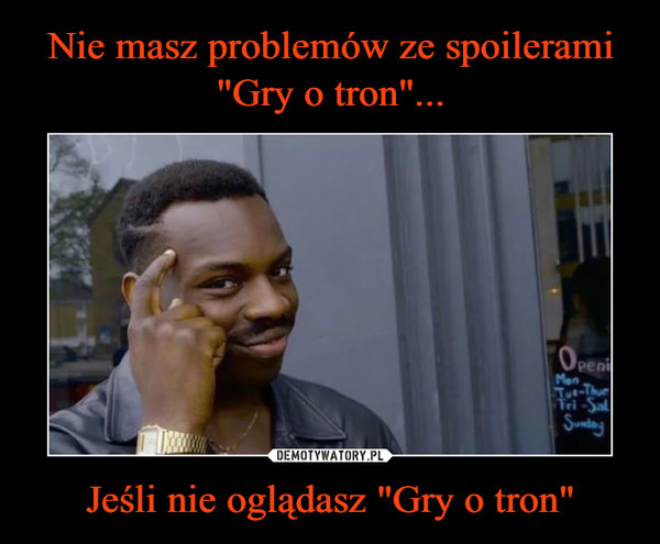 Jeśli nie oglądasz "Gry o tron" –  