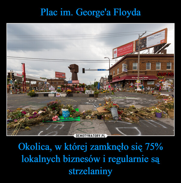 Okolica, w której zamknęło się 75% lokalnych biznesów i regularnie są strzelaniny –  SpeedCoffee BreakFOTMetro TransitC CLEAR CHANNELMATCHBOX TWENTY INDIGO GIRLS MIRA SORVINOJOE SATRIANI MARGARET ATWOOD DARIUS RUCKERDAN AYKROYD LENNY KRAVITZ ARTISTSWE ARE ALL ONE AGAINSTTANTOO CARDINAL NEIL YOUNGANI DIFRANCOFIENNESRUSHRACISMLOU DIAMOND PHILLIPSELLEN DEGENERES AND MORERALPHKeep on ShiningBLACK BEAUTIFUL!032480Touch TheYakI CANBREATOo E 38th StBlaLIVSPEEDLIMIT25STAMPS KEYS PHONESⓇJustice ORTHESALVATIONARMYDOINGTHE MOSTGOOD032540HERE TO HELPFOOD SHELTER CAREwww.SALVATIONARMYNORTH.ORGMenthol Tobacco ShopCopFoodsmetroby MobileUP FOODSFORES BUS CARDS ORGANIC MILK T-SHIRTS MEXICAN FOOD HALAL MEATGeorge Floyd AvChannel2570□ CLEAR CHANNELHot & ColMIDDLE EASTERN FOODCHEESEDeliOLIVESGNUPRest IN Powerwe can'SGaigeFulano, menganoy zutana.Todos a llenar el censo2020CENSUS.GOV/esDale formaa tu futuroEMPIEZA AQUE2020FRESH PRODUCECUP FOWESTERN WUUNIONسجد نعمة الإسلامMASJID NIAMAT ULISLAM1GEORFLOYDRIP