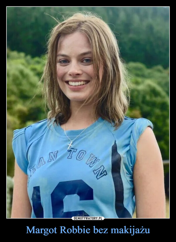 Margot Robbie bez makijażu –  