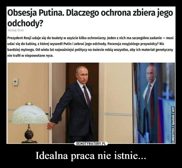  –  Obsesja Putina. Dlaczego ochrona zbiera jegoodchody?Pydej wygsody Paranoja renklinga prrobią wszystko, aby iIdealna praca nie istnie...A