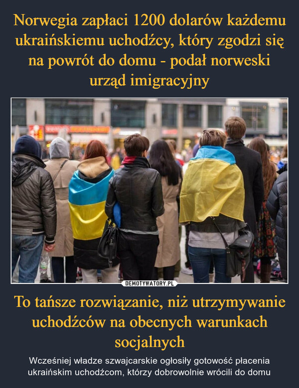 To tańsze rozwiązanie, niż utrzymywanie uchodźców na obecnych warunkach socjalnych – Wcześniej władze szwajcarskie ogłosiły gotowość płacenia ukraińskim uchodźcom, którzy dobrowolnie wrócili do domu 