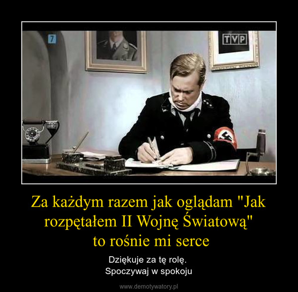 Za każdym razem jak oglądam "Jak rozpętałem II Wojnę Światową" to rośnie mi serce – Dziękuje za tę rolę. Spoczywaj w spokoju 