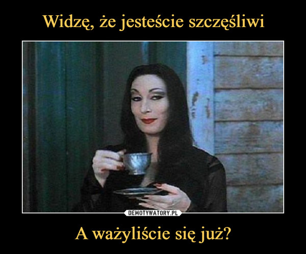 A ważyliście się już? –  