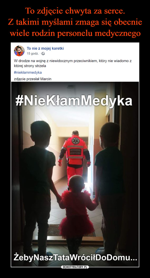  –  To nie z mojej karetki23 godz. · W drodze na wojnę z niewidocznym przeciwnikiem, który nie wiadomo z której strony strzela#niekłammedykazdjęcie przesłał Marcin