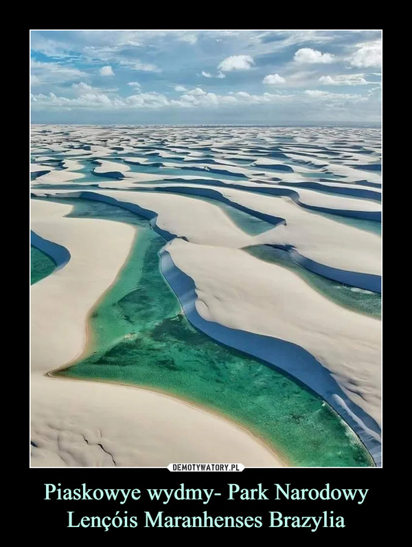 Piaskowye wydmy- Park Narodowy Lençóis Maranhenses Brazylia –  