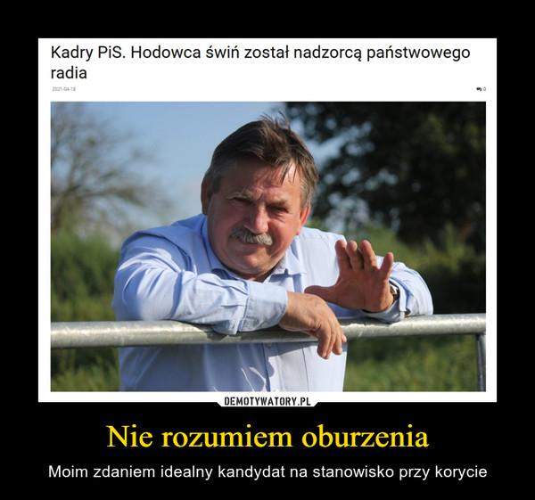 Nie rozumiem oburzenia – Moim zdaniem idealny kandydat na stanowisko przy korycie Kadry PiS. Hodowca świń został nadzorcą państwowego radia