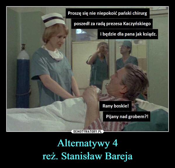 Alternatywy 4reż. Stanisław Bareja –  