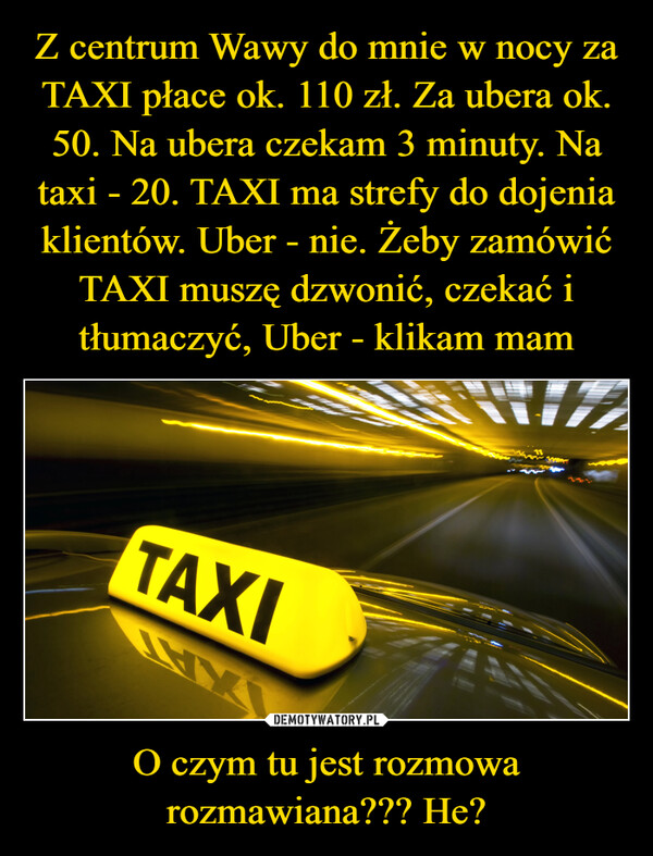 O czym tu jest rozmowa rozmawiana??? He? –  XATTAXI