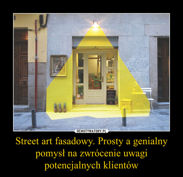 Street art fasadowy. Prosty a genialny pomysł na zwrócenie uwagi potencjalnych klientów –  