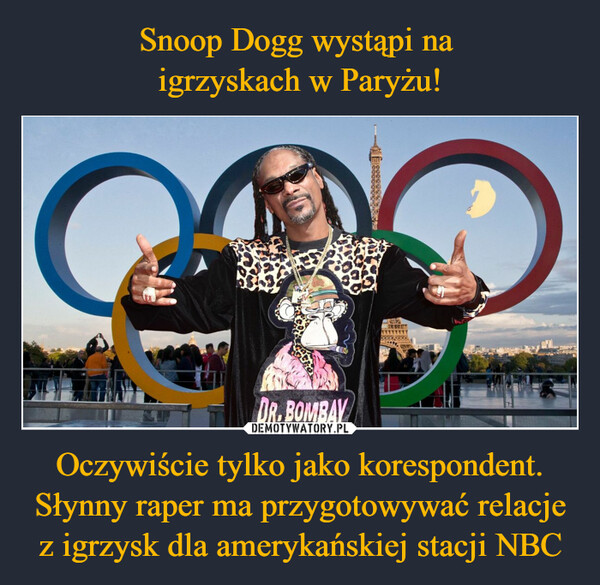 Oczywiście tylko jako korespondent. Słynny raper ma przygotowywać relacje z igrzysk dla amerykańskiej stacji NBC –  GADR.BOMBAYLENSERYBARN BARN