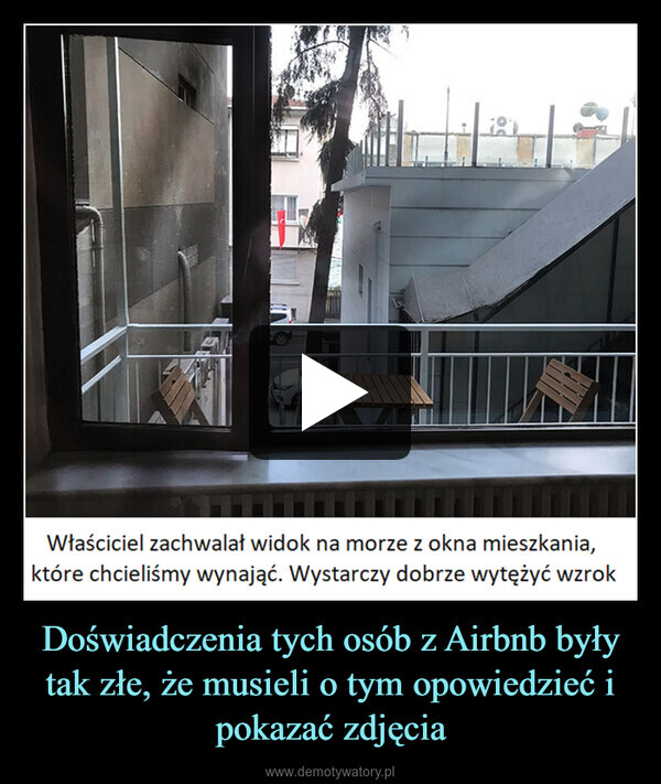 Doświadczenia tych osób z Airbnb były tak złe, że musieli o tym opowiedzieć i pokazać zdjęcia –  Właściciel zachwalał widok na morze z okna mieszkania,które chcialiśmy wynająć. W sumie nie kłamał za bardzo