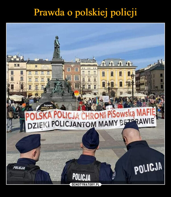  –  ŻĄDAMYEDUKACH NICINDOKTRYNACPOLICJAHIPOLSKA POLICJA CHRONI PISowską MAFIEDZIEKI POLICJANTOM MAMY BEZPRAWIEPPOLICJAPOLICJA