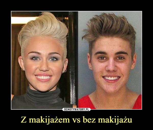 Z makijażem vs bez makijażu –  