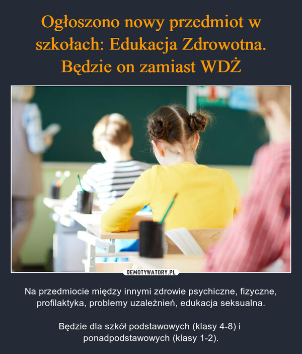  – Na przedmiocie między innymi zdrowie psychiczne, fizyczne, profilaktyka, problemy uzależnień, edukacja seksualna.Będzie dla szkół podstawowych (klasy 4-8) i ponadpodstawowych (klasy 1-2). 