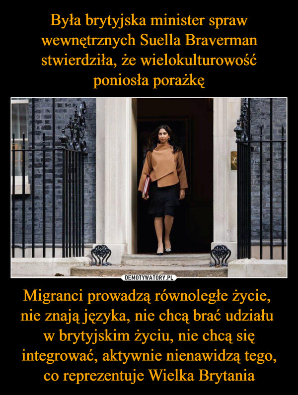 Migranci prowadzą równoległe życie, nie znają języka, nie chcą brać udziału w brytyjskim życiu, nie chcą się integrować, aktywnie nienawidzą tego, co reprezentuje Wielka Brytania –  