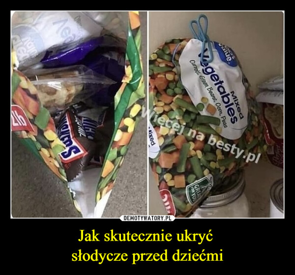 Jak skutecznie ukryć słodycze przed dziećmi –  AcΛάμzbValueMixedVegetablesCarrots, Green Beans, Com, PeasSWiecej na besty.plAixedGREAFOR YOU