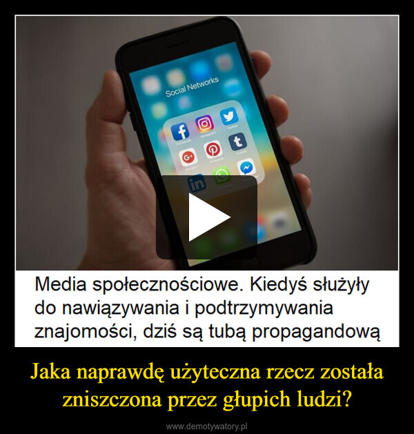 Jaka naprawdę użyteczna rzecz została zniszczona przez głupich ludzi? –  Social NetworksfocebookvetagamG+GooglelinTwittertMessengerMedia społecznościowe. Kiedyś służyłydo nawiązywania i podtrzymywaniaznajomości, dziś są tubą propagandową